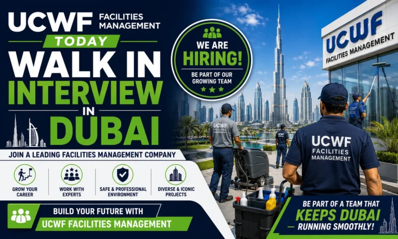 UCWF Facilities Management Today Walk in Interview in Dubai